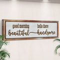 Good Morning Beautiful Hello There Handsome Sign by Tailored Canvases