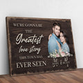 Greatest Love Story In Town Sign by Tailored Canvases