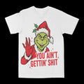 Grinch "Aint Getting" Graphic Tee by Obsessed with graphic tees