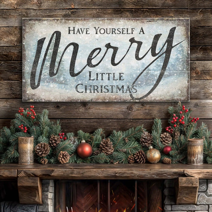 Have Yourself A Merry Little Christmas Sign XI by Tailored Canvases