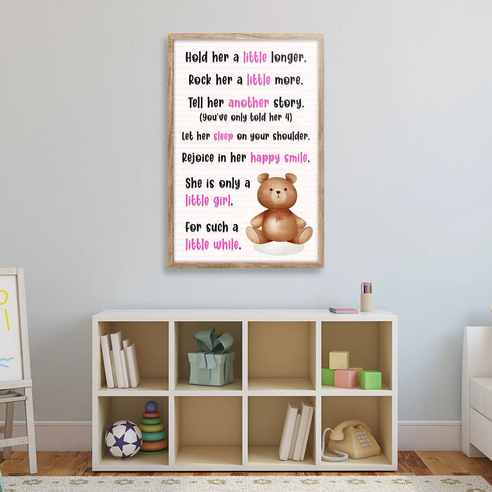 Hold Her A Little Longer, She Is Only A Little Girl For Such A Little While Sign by Tailored Canvases