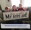 Home Is Where My Boys Are Sign by Tailored Canvases