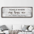Home Is Where My Boys Are Sign II by Tailored Canvases