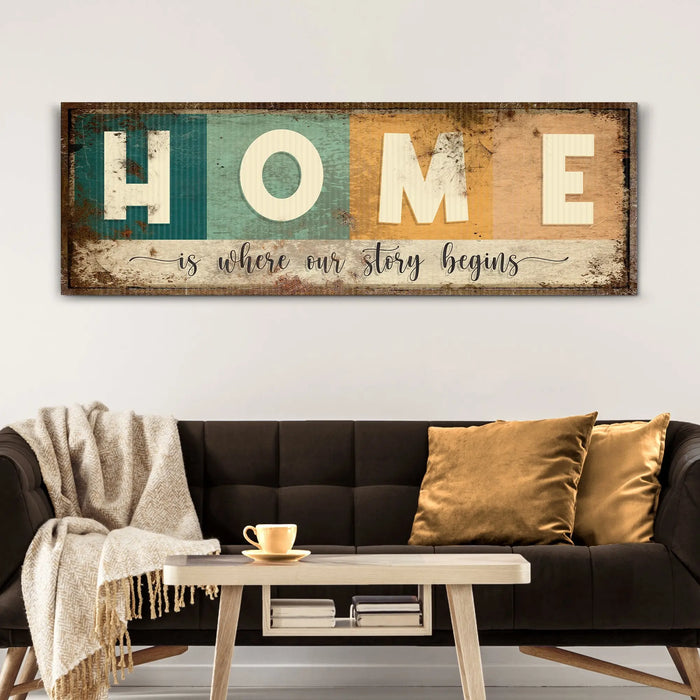 Home Is Where Our Story Begins Sign III by Tailored Canvases