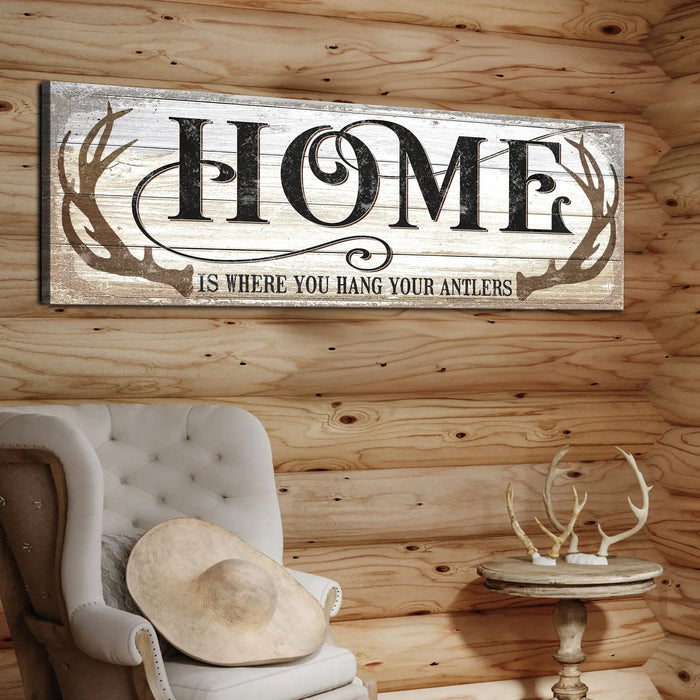 Home Is Where You Hang Your Antlers Sign II by Tailored Canvases