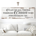 I Can Do All Things Through Christ Who Strengthens Me Faith Sign III by Tailored Canvases