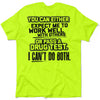 I Can't Do Both - Safety Yellow T-Shirt