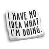 I Have No Idea Hard Hat Decal
