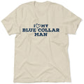 I Love My Blue Collar Man T-Shirt by Armed American Supply