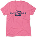 I Love My Blue Collar Man T-Shirt by Armed American Supply