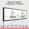 I Love You More I Love You Most Sign by Tailored Canvases