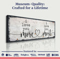 I Love You More I Love You Most Sign II by Tailored Canvases