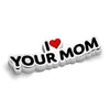 I Love Your Mom - Hard Hat Decal