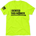 I Rented This Hooker - Safety Yellow Shirts by Armed American Supply