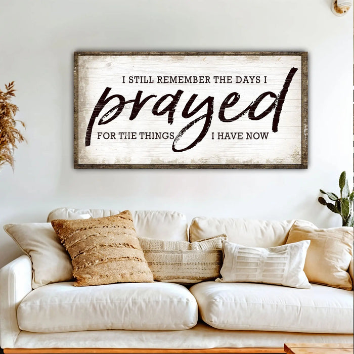 I Still Remember The Days I Prayed Faith Sign by Tailored Canvases