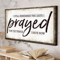 I Still Remember The Days I Prayed Faith Sign by Tailored Canvases