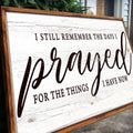 I Still Remember The Days I Prayed Faith Sign III by Tailored Canvases
