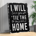 I Will Love You Til The Cows Come Home Sign by Tailored Canvases