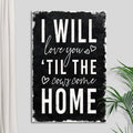 I Will Love You Til The Cows Come Home Sign by Tailored Canvases