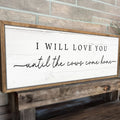 I Will Love You Until The Cows Come Home Cattle Sign by Tailored Canvases