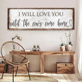 I Will Love You Until The Cows Come Home Sign by Tailored Canvases