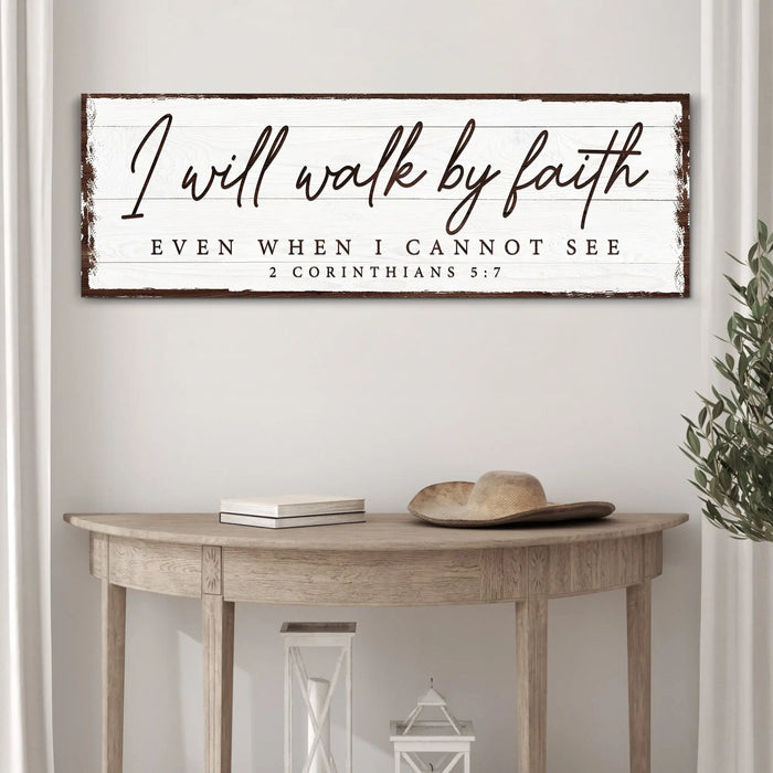 I Will Walk By Faith 2 Corinthians 5:7 Sign by Tailored Canvases