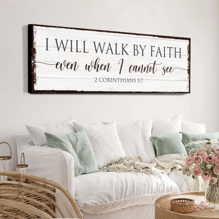 I Will Walk By Faith 2 Corinthians 5:7 Sign II by Tailored Canvases