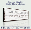 I Will Walk By Faith 2 Corinthians 5:7 Sign II by Tailored Canvases