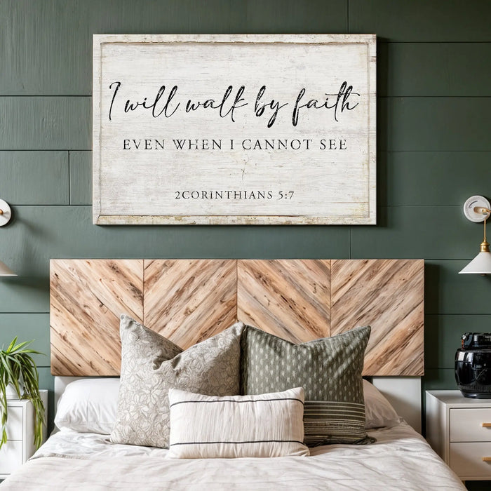 I Will Walk By Faith Even When I Cannot See Faith Sign II by Tailored Canvases