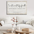 I Will Walk By Faith Even When I Cannot See Faith Sign II by Tailored Canvases