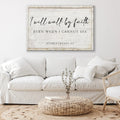 I Will Walk By Faith Even When I Cannot See Faith Sign II by Tailored Canvases
