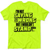 I Wouldn't Stand Under It - Safety T-Shirt