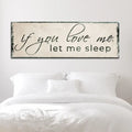 If You Love Me Let Me Sleep Sign by Tailored Canvases