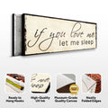 If You Love Me Let Me Sleep Sign by Tailored Canvases