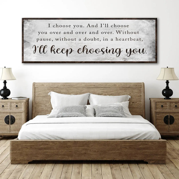 I'll Keep Choosing You Sign II by Tailored Canvases