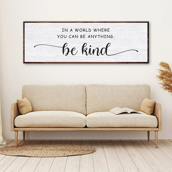 In A World Where You Can Be Anything, Be Kind Sign by Tailored Canvases