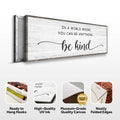 In A World Where You Can Be Anything, Be Kind Sign by Tailored Canvases