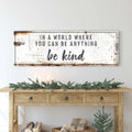 In A World Where You Can Be Anything, Be Kind Sign II by Tailored Canvases