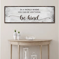 In A World Where You Can Be Anything, Be Kind Sign V by Tailored Canvases