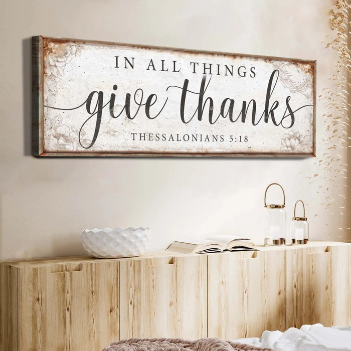 In All Things Give Thanks Thessalonians 5:18 Faith Sign by Tailored Canvases