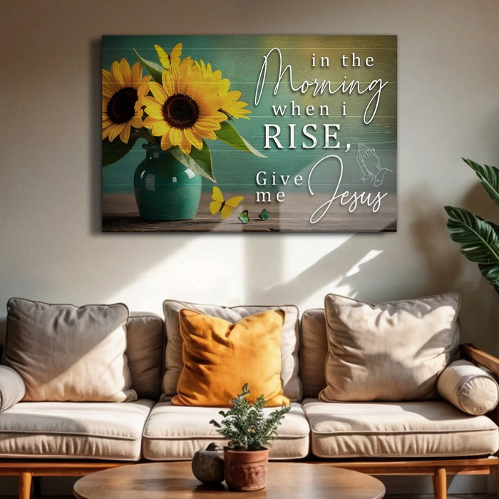 In The Morning, Give Me Jesus Faith Sign II by Tailored Canvases