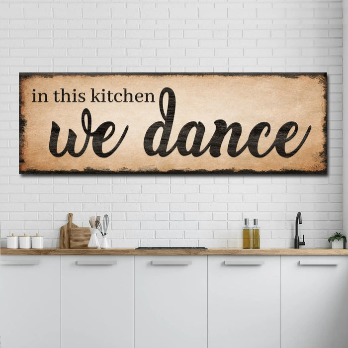 In This Kitchen We Dance Sign III by Tailored Canvases