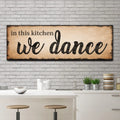 In This Kitchen We Dance Sign III by Tailored Canvases