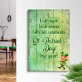 Irish Luck, Irish Cheer, Let's All Celebrate St. Patrick's Day This Year Sign by Tailored Canvases