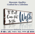 It'll All Come Out in the Wash Laundry Sign by Tailored Canvases