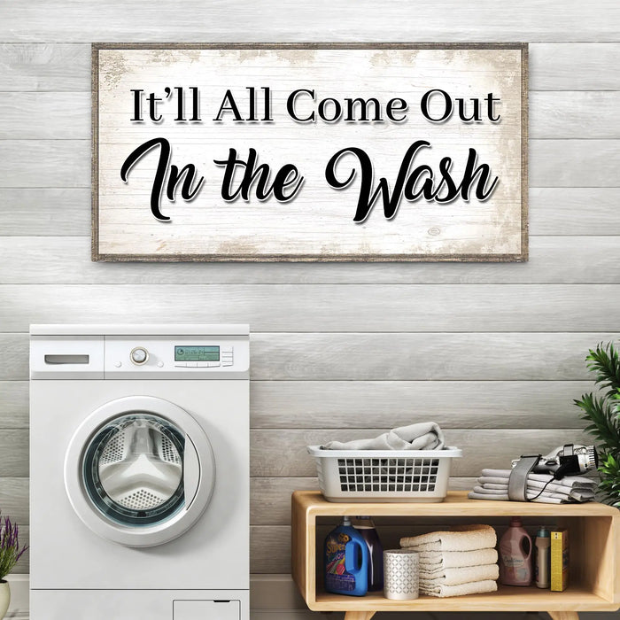 It'll All Come Out in the Wash Laundry Sign II by Tailored Canvases