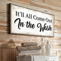 It'll All Come Out in the Wash Laundry Sign II by Tailored Canvases