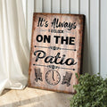 It's Always 5 O'Clock On The Patio Sign by Tailored Canvases
