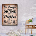 It's Always 5 O'Clock On The Patio Sign by Tailored Canvases