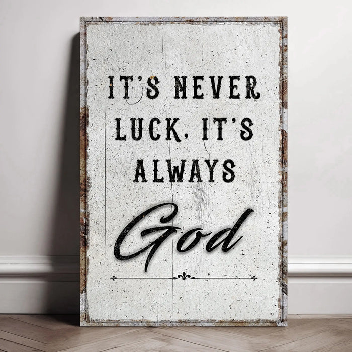 It's Never Luck, It's Always God Faith Wall Art by Tailored Canvases